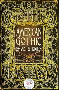 American Gothic Short Stories: Anthology of New & Classic Tales