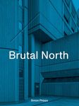 Brutal North: Post-War Modernist Architecture in the North of England