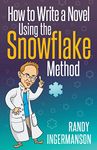 How to Write a Novel Using the Snowflake Method: Volume 1 (Advanced Fiction Writing)