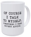 Willcallyou Of Course I Talk To Myself, Sometimes I Need Expert Advice 15 Ounces Double Side Printed Funny White Coffee Mug