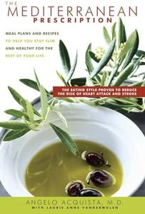 The Mediterranean Prescription: Meal Plans and Recipes to Help You Stay Slim and Healthy for the Rest of Your Life