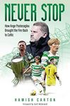 Never Stop: How Ange Postecoglou Brought the Fire Back to Celtic