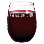 Humor Us Home Goods I've Had It Up To Here Wine Glass - Funny Wine Glasses Gifts - Prosecco Glasses Wine - Birthday Gifts for Women Men Mom - 15 oz Stemless Wine Glass