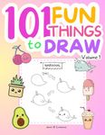 101 Fun Things To Draw For Kids Volume 1: How to Draw, A Step By Step Guide Book to Draw Fun Things Like Cute Clouds, Ice Cream, Llamas, and Narwhals.