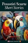 Povestiri Scurte/Short Stories: O Colecție Bilingvă în Engleză și Română / A Bilingual Collection in English & Romanian