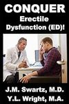 Conquer Erectile Dysfunction (ED)!: Raise Testosterone, DHEA, LH, Oxytocin (Love and Orgasm Hormone). Lower Estrogen, Prolactin. Overcome Stress, ... Challenges, Trauma.. (Bioidentical Hormones)