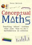 Conceptual Maths: Teaching 'about' (rather than just 'how to do') mathematics in schools