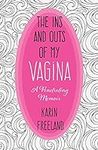 The Ins and Outs of My Vagina: A Pe