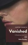 Vanished: A Mysterious Love Story (Coffee Shorts)