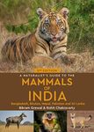 A Naturalist's Guide to the Mammals of India (Naturalist's Guides): Bangladesh, Bhutan, Nepal, Pakistan and Sri Lanka (The Naturalist's Guides)