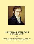 Beethoven Symphonies #1-5 Arranged for Solo Piano by Franz Liszt: 11 (Beethoven Symphonies for Piano Solo Sheet Music)