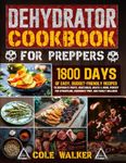 Dehydrator Cookbook for Preppers: 1