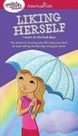 A Smart Girl's Guide: Liking Herself: Even on the Bad Days (American Girl® Wellbeing)