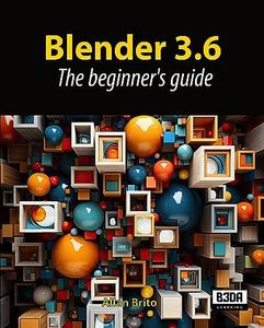 Blender 3.6: The beginner's guide