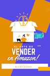 El arte de vender en Amazon: Cómo vender en Amazon