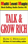 Talk & Grow Rich: aka Pitch & Grow Rich (Multi Level Magic Book 6)