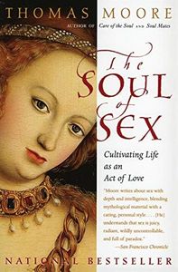 The Soul of Sex: Cultivating Life as an Act of Love – An Exploration of Spirituality, Sexuality, and the Mysteries of Human Experience