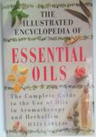 Essential Oils: The Complete Guide to the Use of Oils in Aromatherapy and Herbalism (Illustrated Encyclopedia)