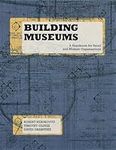 Building Museums: A Handbook for Sm