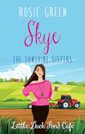 The Sunshine Sisters: Skye: BOOK TWO of a TRILOGY in the popular Little Duck Pond Café series (Little Duck Pond Cafe 33)