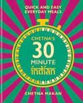 Chetna's 30-minute Indian: Quick and easy everyday meals (Chetna Makan Cookbooks)