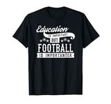 Education Is Important But Football Is Importanter T-Shirt