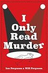 I Only Read Murder: A Novel