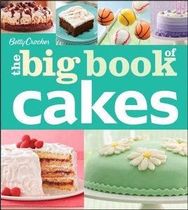 Betty Crocker's The Big Book of Cakes