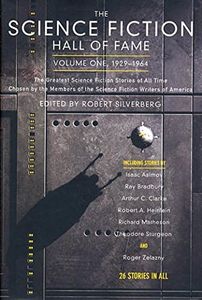 The Science Fiction Hall of Fame, Volume One 1929-1964: The Greatest Science Fiction Stories of All Time Chosen by the Members of the Science Fiction Writers of America (SF Hall of Fame Book 1)