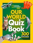 Our World Quiz Book: 300 brain busting trivia questions (National Geographic Kids)