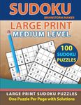 Sudoku Large Print: 100 Sudoku Puzzles with Medium Level - One Puzzle Per Page with Solutions (Brain Games Book 4)