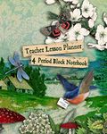 Teacher Lesson Planner: 4 Period Weekly Class Plan; Days Horizontally Across the Top, Undated Daily Schedule, 52 Weeks Record Teacher Notebooks and Journals, Appreciation Organizer Gift