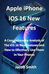 Apple iPhone iOS 16 New Features: A Comprehensive Analysis of The iOS 16 New Features and How to Effectively Use Them In Your Phones