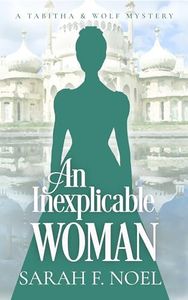 An Inexplicable Woman: A Historical Romance Mystery (Tabitha & Wolf Historical Mystery Series Book 4)