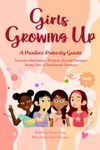 Girls Growing Up A Positive Puberty Guide: Includes all the Essentials in Hormones, Periods, First Bras, Body Care & Emotional Changes