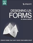 Designing UX: Forms: Forms: Create Forms That Don't Drive Your Users Crazy (Aspects of UX)