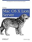 Using Mac OS X Lion Server: Managin