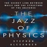 The Jazz of Physics: The Secret Link Between Music and the Structure of the Universe