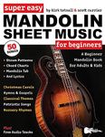 Super Easy Mandolin Sheet Music for Beginners: A Beginner Mandolin Book for Adults & Kids—50 Songs with TAB, Chord Charts, Strum Patterns + Free Audio! (Large Print Letter Notes Sheet Music)