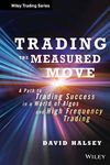 Trading the Measured Move - A Path to Trading Success in a World of Algos and High Frequency Trading (Wiley Trading)