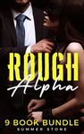 ROUGH ALPHAS — 9 BOOK BUNDLE: MEGA EROTICA COLLECTION ft. Explicit BDSM & Taboo Sex — Dirty Short Stories of Naughty Brats, Daddy Menages, Punishment & Domination