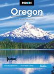 Moon Oregon: Coastal Getaways, Craft Beer & Wine, Hiking & Camping (Travel Guide)