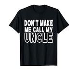 Don't Make Me Call My Uncle Toddler