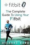 Fitbit: The Complete Guide To Using