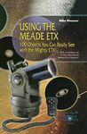 Using the Meade ETX: 100 Objects You Can Really See with the Mighty ETX (The Patrick Moore Practical Astronomy Series)