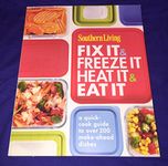 Southern Living Fix It & Freeze It/Heat It & Eat It: A quick-cook guide to over 200 make-ahead dishes