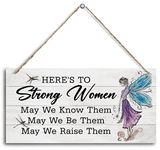 Here's To Strong Women May We Know Them May We Be Them May We Raise Them, Mom Sign, Mom Decor, Birthday Gifts for Mom, Mom Gifts, Wall Hanging Wood Decor Sign, Meaningful Gifts for Mom.