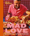 Mad Love: Big Flavors Made to Share, from South Asia to the West Indies - A Cookbook