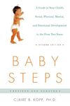 Baby Steps: A Guide to Your Child's Social, Physical, and Emotional Development in the First Two Years (Owl Book)