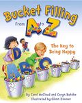 Bucket Filling From A To Z: The Key To Being Happy